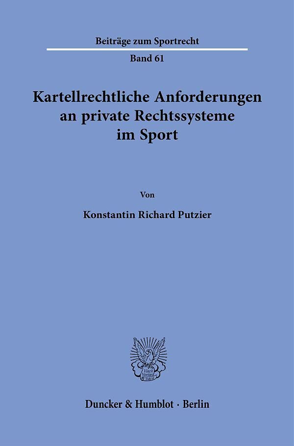 Kartellrechtliche Anforderungen an private Rechtssysteme im Sport.