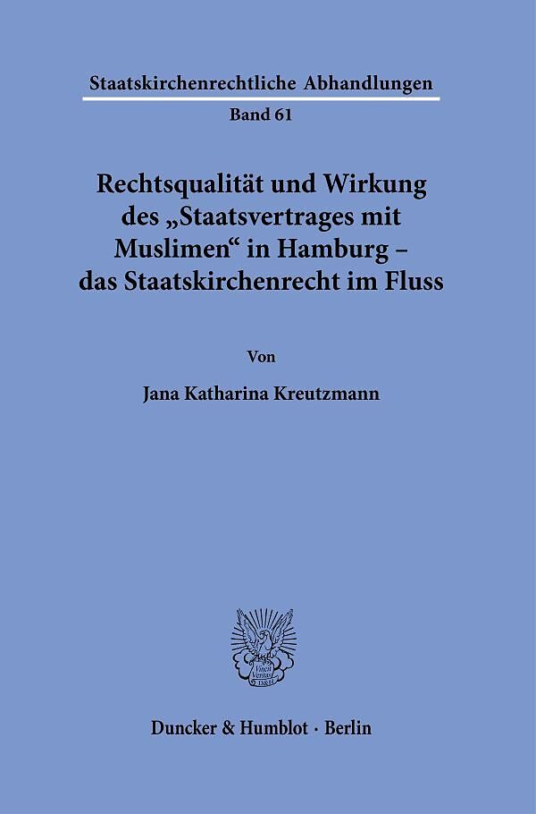 Rechtsqualität und Wirkung des "Staatsvertrages mit Muslimen" in Hamburg  das Staatskirchenrecht im Fluss.