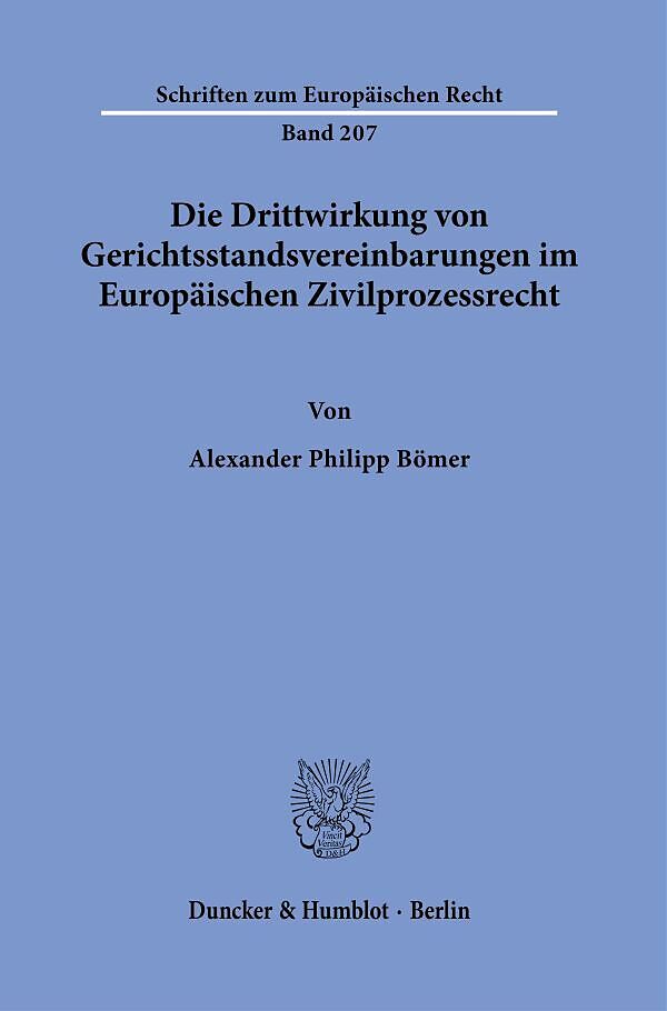 Die Drittwirkung von Gerichtsstandsvereinbarungen im Europäischen Zivilprozessrecht.