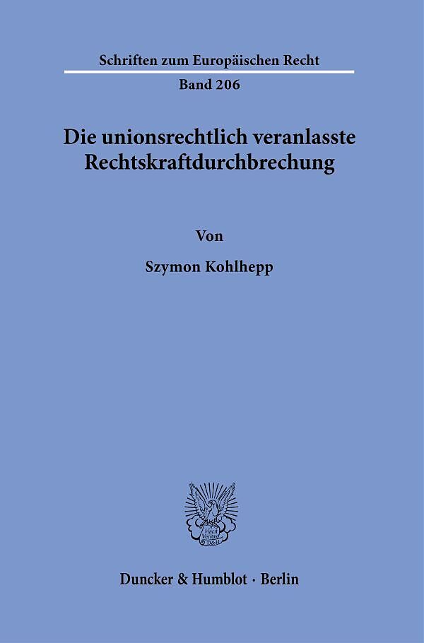 Die unionsrechtlich veranlasste Rechtskraftdurchbrechung.