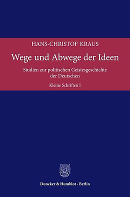 Fester Einband Wege und Abwege der Ideen. von Hans-Christof Kraus