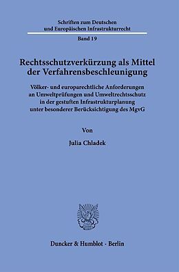 Kartonierter Einband Rechtsschutzverkürzung als Mittel der Verfahrensbeschleunigung. von Julia Chladek