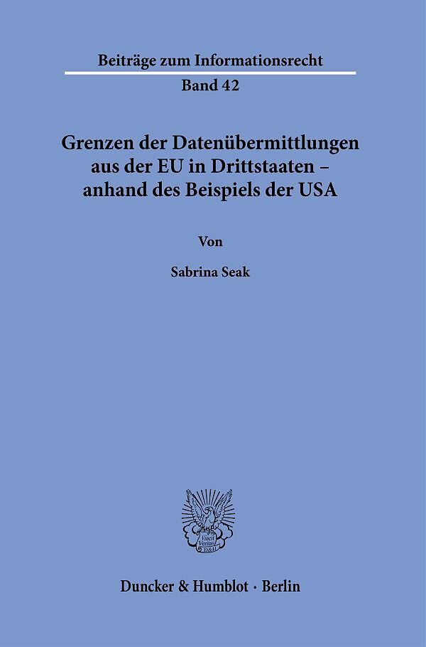 Grenzen der Datenübermittlungen aus der EU in Drittstaaten  anhand des Beispiels der USA.