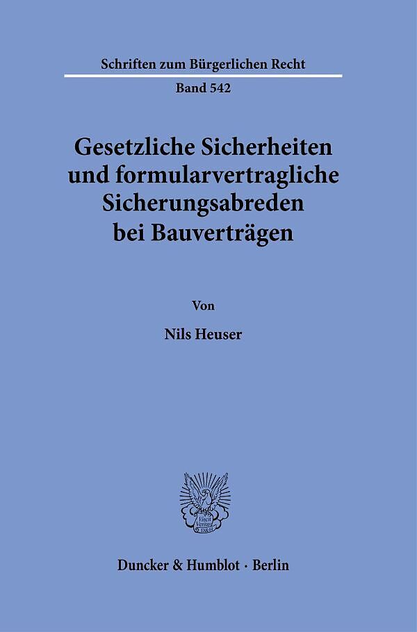 Gesetzliche Sicherheiten und formularvertragliche Sicherungsabreden bei Bauverträgen.