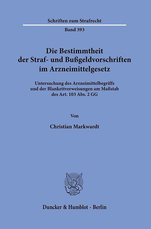 Die Bestimmtheit der Straf- und Bußgeldvorschriften im Arzneimittelgesetz.