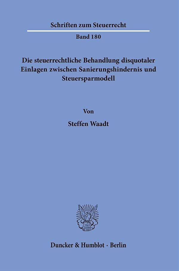 Die steuerrechtliche Behandlung disquotaler Einlagen zwischen Sanierungshindernis und Steuersparmodell.