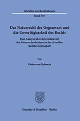 Kartonierter Einband Das Naturrecht der Gegenwart und die Unverfügbarkeit des Rechts. von Fabian von Rabenau