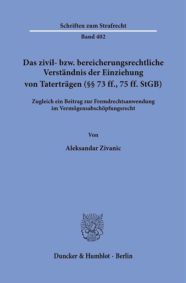 Das zivil- bzw. bereicherungsrechtliche Verständnis der Einziehung von Taterträgen (§§ 73 ff., 75 ff. StGB).