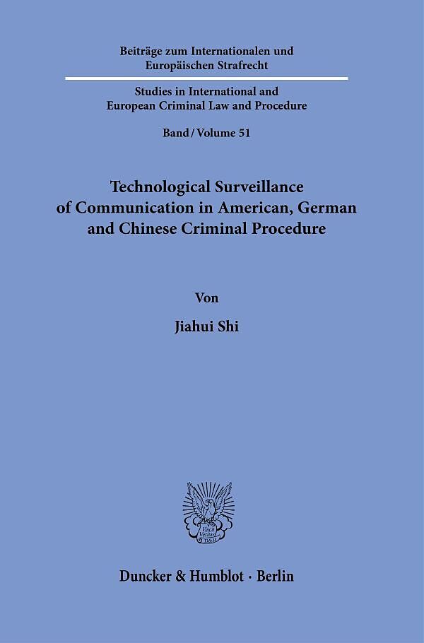 Technological Surveillance of Communication in American, German and Chinese Criminal Procedure.