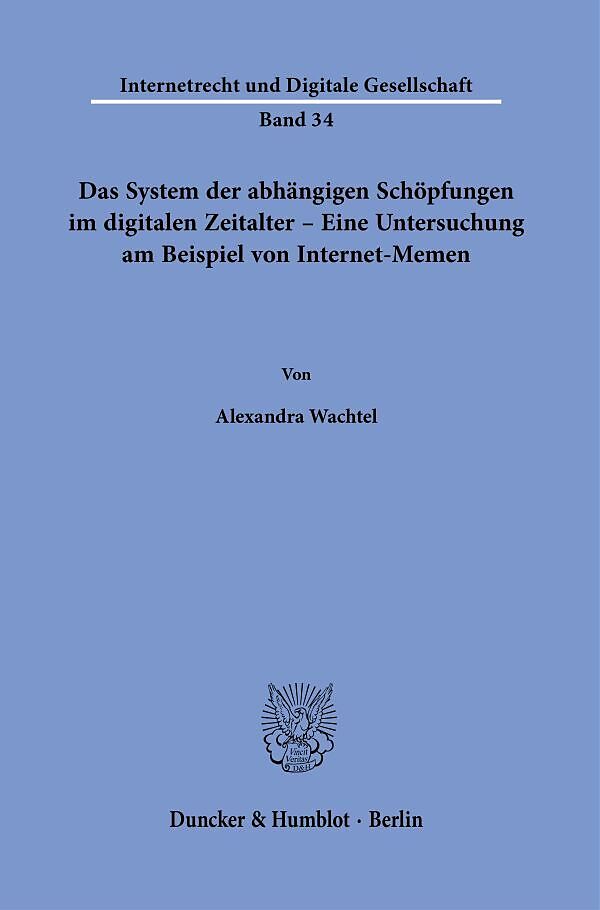 Das System der abhängigen Schöpfungen im digitalen Zeitalter  Eine Untersuchung am Beispiel von Internet-Memen.