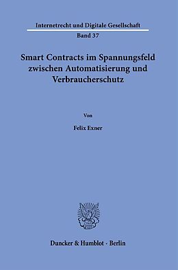 Kartonierter Einband Smart Contracts im Spannungsfeld zwischen Automatisierung und Verbraucherschutz. von Felix Exner