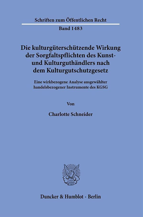 Die kulturgüterschützende Wirkung der Sorgfaltspflichten des Kunst- und Kulturguthändlers nach dem Kulturgutschutzgesetz.