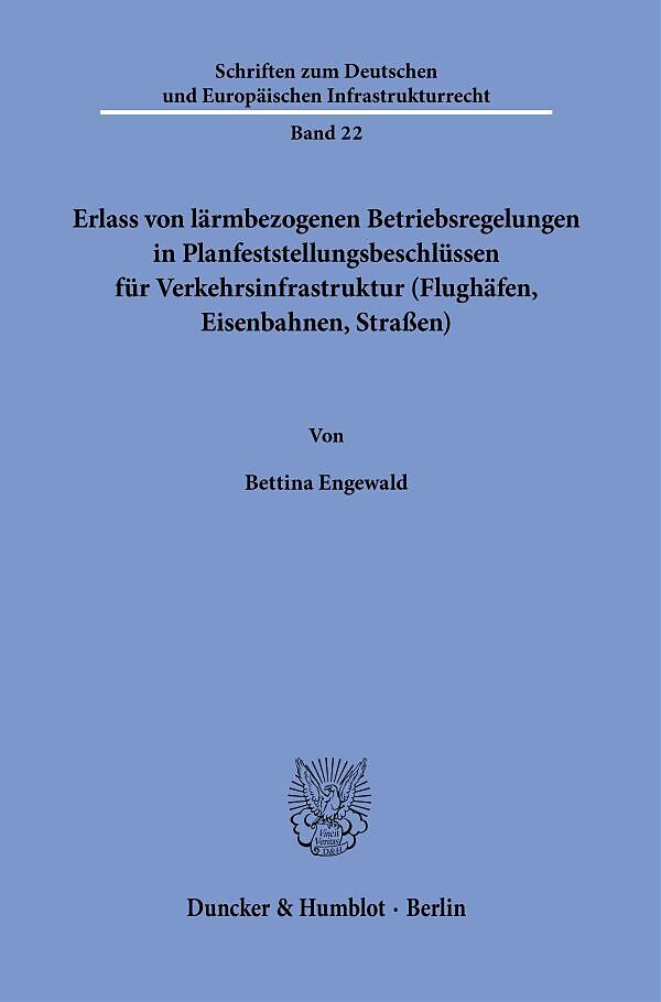 Erlass von lärmbezogenen Betriebsregelungen in Planfeststellungsbeschlüssen für Verkehrsinfrastruktur (Flughäfen, Eisenbahnen, Straßen).