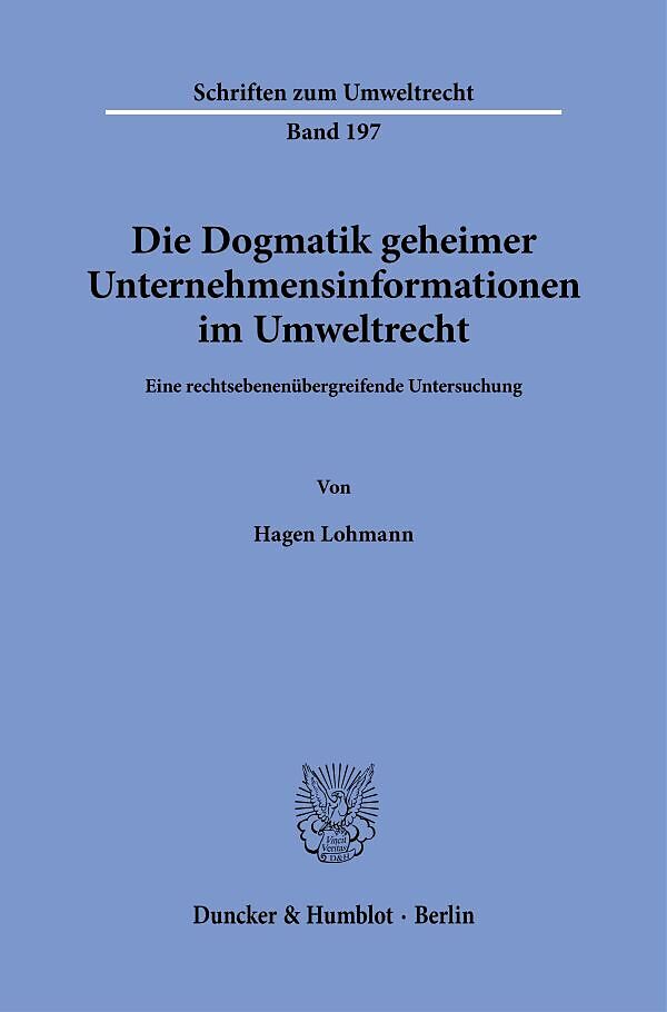 Die Dogmatik geheimer Unternehmensinformationen im Umweltrecht.