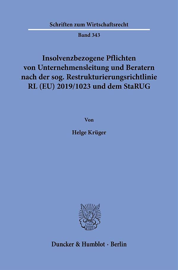 Insolvenzbezogene Pflichten von Unternehmensleitung und Beratern nach der sog. Restrukturierungsrichtlinie RL (EU) 2019-1023 und dem StaRUG.