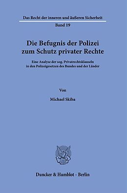 Kartonierter Einband Die Befugnis der Polizei zum Schutz privater Rechte. von Michael Skiba
