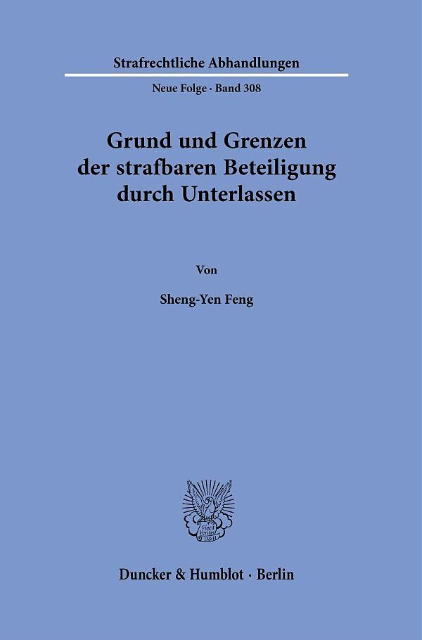 Grund und Grenzen der strafbaren Beteiligung durch Unterlassen.