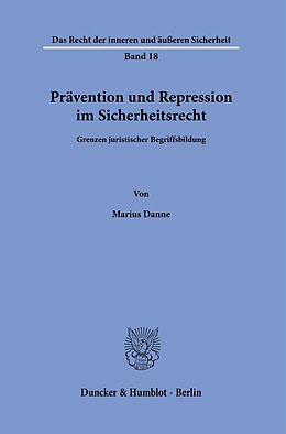 Kartonierter Einband Prävention und Repression im Sicherheitsrecht. von Marius Danne
