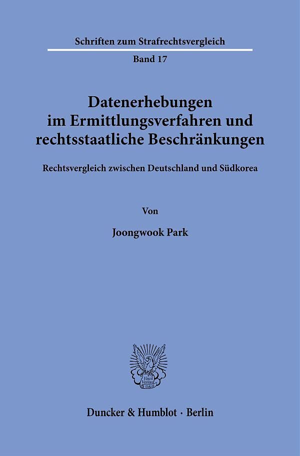 Datenerhebungen im Ermittlungsverfahren und rechtsstaatliche Beschränkungen.