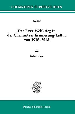 Kartonierter Einband Der Erste Weltkrieg in der Chemnitzer Erinnerungskultur von 19182018. von Stefan Hetzer