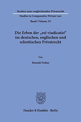 Kartonierter Einband Die Erben der &quot;rei vindicatio&quot; im deutschen, englischen und schottischen Privatrecht. von Hannah Frahm