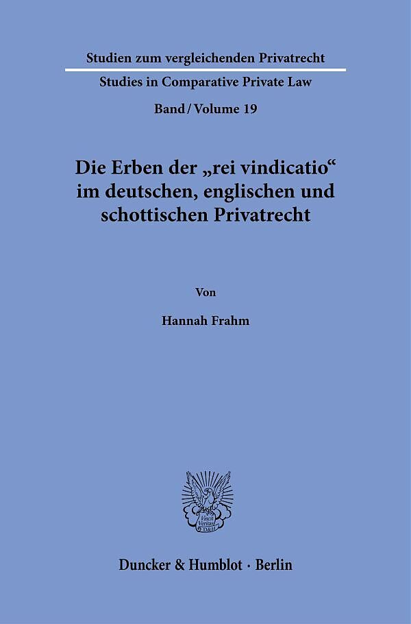 Die Erben der "rei vindicatio" im deutschen, englischen und schottischen Privatrecht.