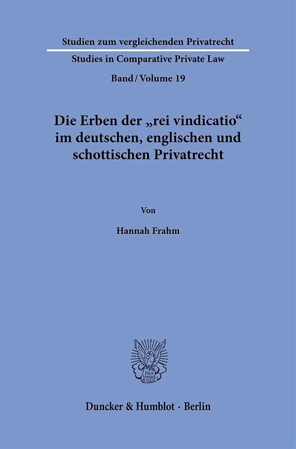 Die Erben der "rei vindicatio" im deutschen, englischen und schottischen Privatrecht.