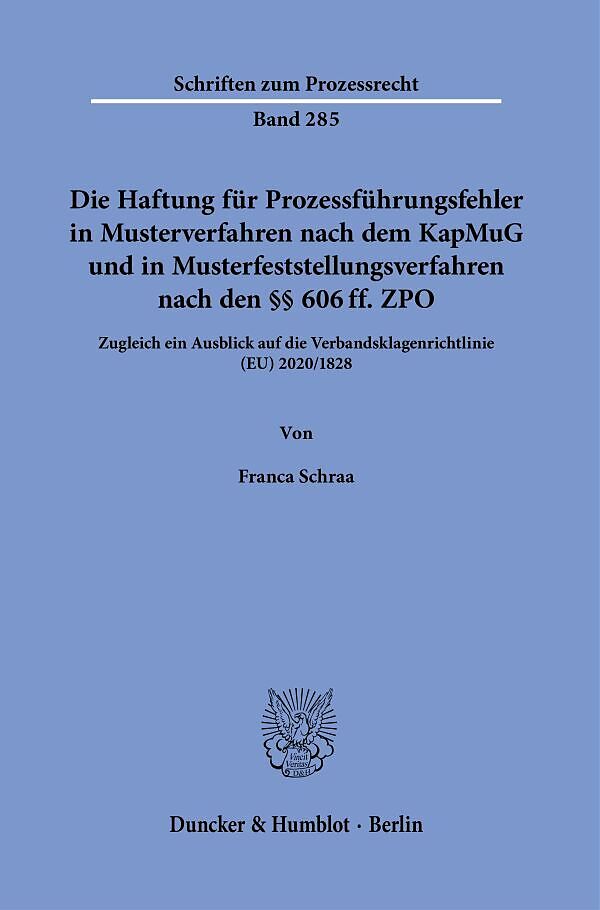 Die Haftung für Prozessführungsfehler in Musterverfahren nach dem KapMuG und in Musterfeststellungsverfahren nach den §§ 606 ff. ZPO.