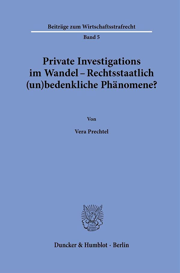 Private Investigations im Wandel  Rechtsstaatlich (un)bedenkliche Phänomene?