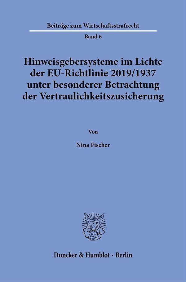 Hinweisgebersysteme im Lichte der EU-Richtlinie 2019-1937 unter besonderer Betrachtung der Vertraulichkeitszusicherung.