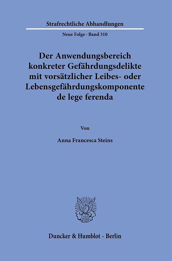 Der Anwendungsbereich konkreter Gefährdungsdelikte mit vorsätzlicher Leibes- oder Lebensgefährdungskomponente de lege ferenda.