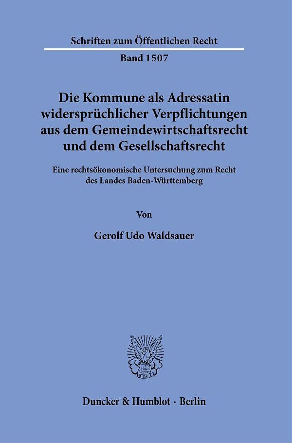 Die Kommune als Adressatin widersprüchlicher Verpflichtungen aus dem Gemeindewirtschaftsrecht und dem Gesellschaftsrecht.