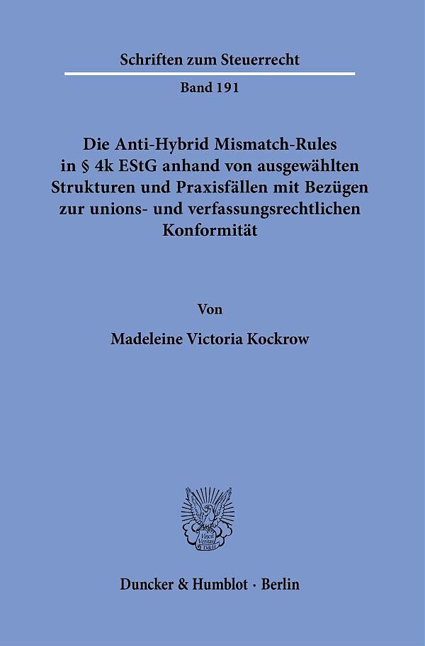 Die Anti-Hybrid Mismatch-Rules in § 4k EStG anhand von ausgewählten Strukturen und Praxisfällen mit Bezügen zur unions- und verfassungsrechtlichen Konformität.