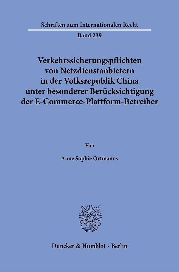 Verkehrssicherungspflichten von Netzdienstanbietern in der Volksrepublik China unter besonderer Berücksichtigung der E-Commerce-Plattform-Betreiber.