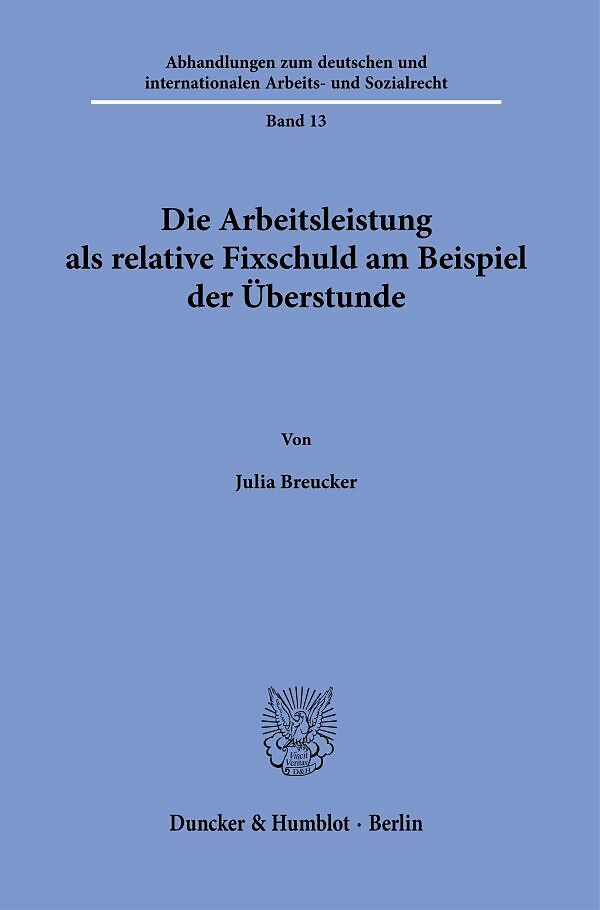 Die Arbeitsleistung als relative Fixschuld am Beispiel der Überstunde.