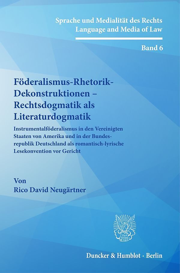 Föderalismus-Rhetorik-Dekonstruktionen  Rechtsdogmatik als Literaturdogmatik.