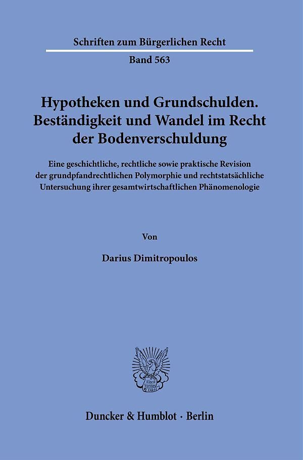 Hypotheken und Grundschulden. Beständigkeit und Wandel im Recht der Bodenverschuldung.