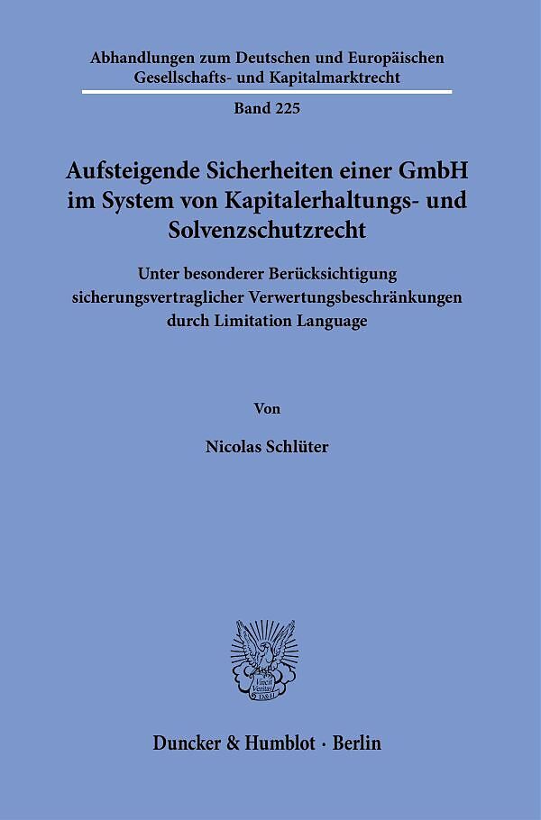 Aufsteigende Sicherheiten einer GmbH im System von Kapitalerhaltungs- und Solvenzschutzrecht.