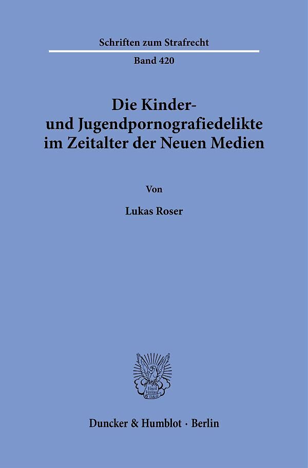 Die Kinder- und Jugendpornografiedelikte im Zeitalter der Neuen Medien.