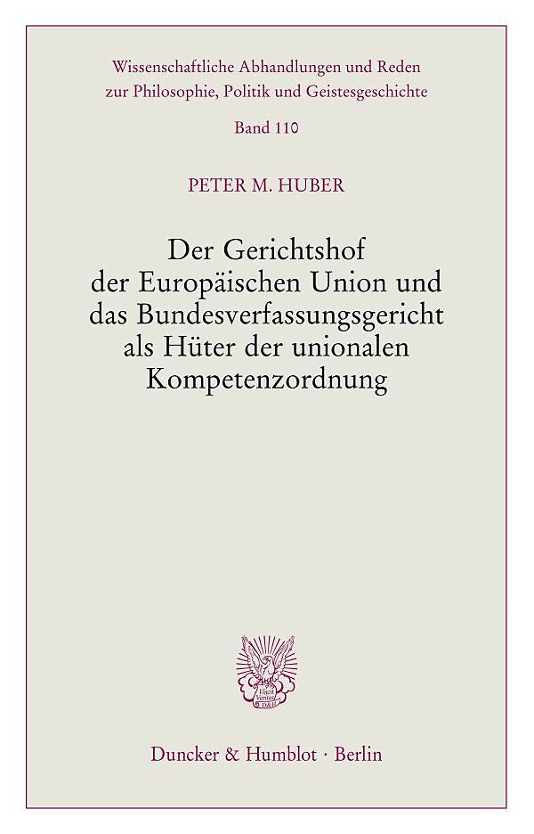 Der Gerichtshof der Europäischen Union und das Bundesverfassungsgericht als Hüter der unionalen Kompetenzordnung.