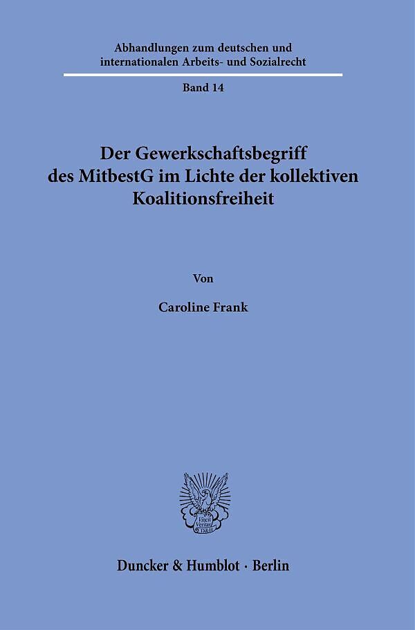 Der Gewerkschaftsbegriff des MitbestG im Lichte der kollektiven Koalitionsfreiheit.