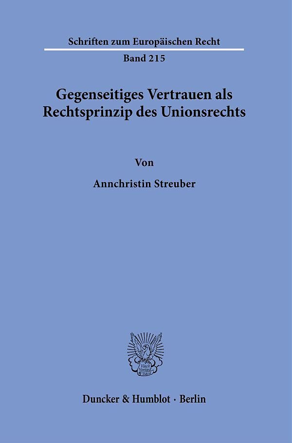 Gegenseitiges Vertrauen als Rechtsprinzip des Unionsrechts.