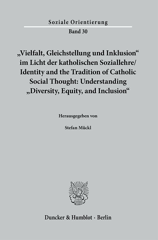 "Vielfalt, Gleichstellung und Inklusion" im Licht der katholischen Soziallehre- Identity and the Tradition of Catholic Social Thought: Understanding "Diversity, Equity, and Inclusion".