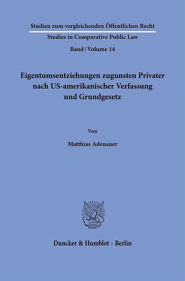 Eigentumsentziehungen zugunsten Privater nach US-amerikanischer Verfassung und Grundgesetz.