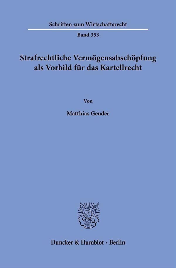 Strafrechtliche Vermögensabschöpfung als Vorbild für das Kartellrecht.