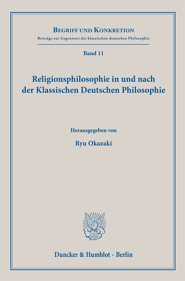 Religionsphilosophie in und nach der Klassischen Deutschen Philosophie.