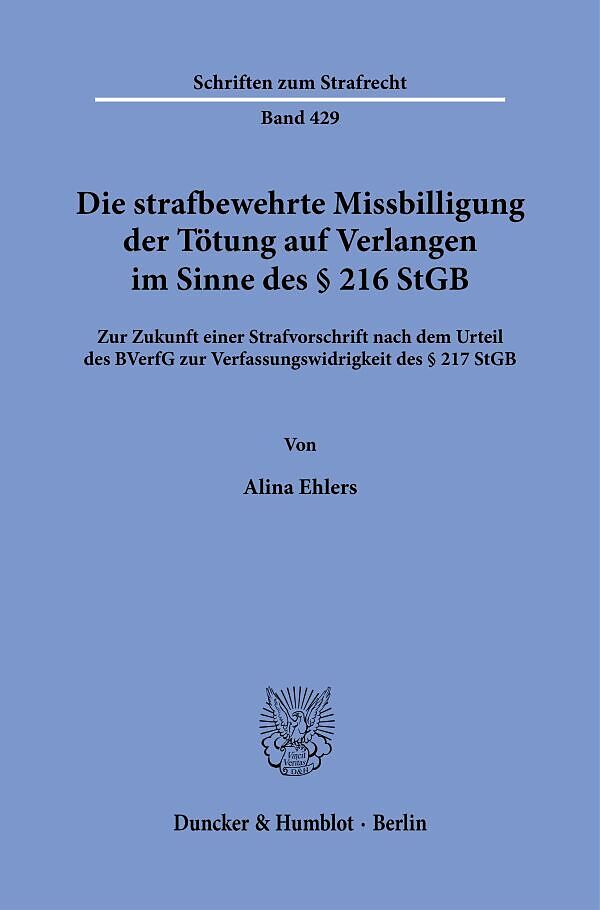 Die strafbewehrte Missbilligung der Tötung auf Verlangen im Sinne des § 216 StGB