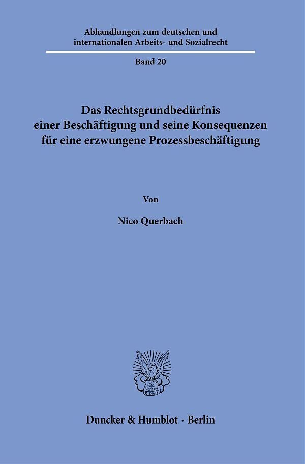 Das Rechtsgrundbedürfnis einer Beschäftigung und seine Konsequenzen für eine erzwungene Prozessbeschäftigung