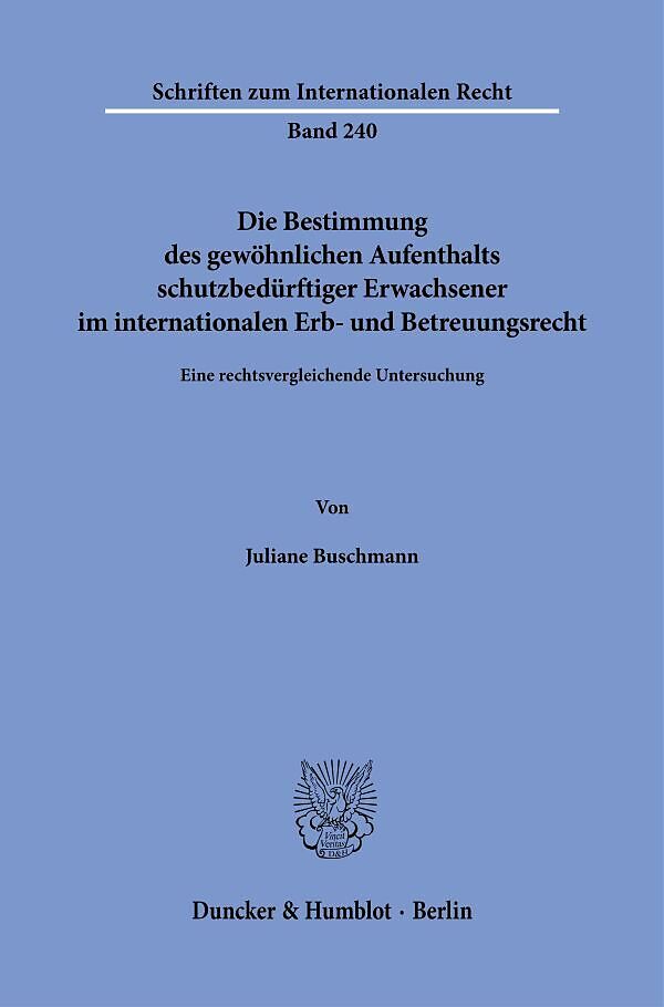 Die Bestimmung des gewöhnlichen Aufenthalts schutzbedürftiger Erwachsener im internationalen Erb- und Betreuungsrecht