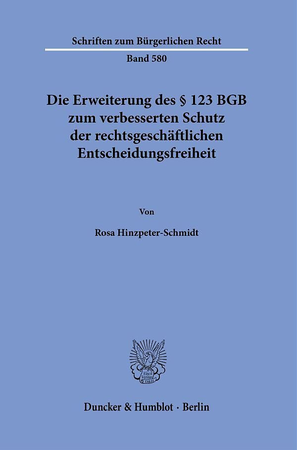 Die Erweiterung des § 123 BGB zum verbesserten Schutz der rechtsgeschäftlichen Entscheidungsfreiheit